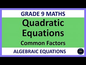 Grade 9 Maths Term 3 Lesson 7 Quadratic Equations with Common Factors