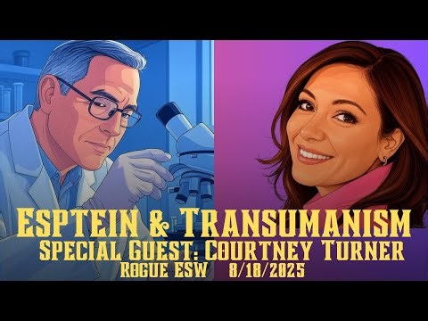 Epstein Transhumanist Conspiracy - Courtney Turner 8/18/2025