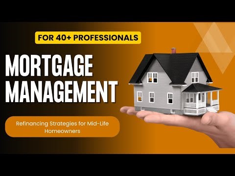 15 Mortgage Management Refinancing Strategies for Mid Life Homeowners | ‪@smartcentsfor40plus‬