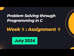NPTEL Problem Solving through Programming in C ASSIGNMENT 9 ANSWERS 2024 July Week 9 Quiz Solution