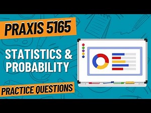Practice Questions for Statistics & Probability | Praxis Mathematics (5165)
