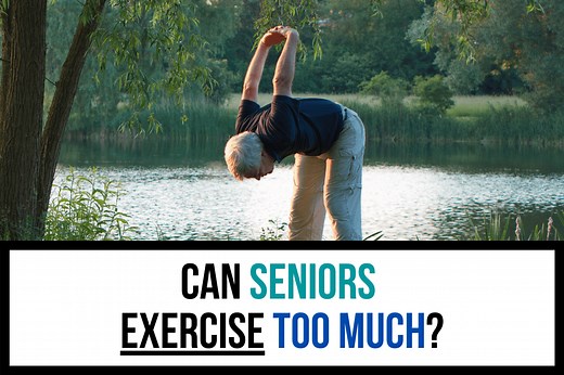 Can Seniors Exercise Too Much? | Aging Greatly