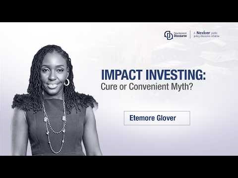 IMPACT INVESTING: Cure or Convenient Myth?