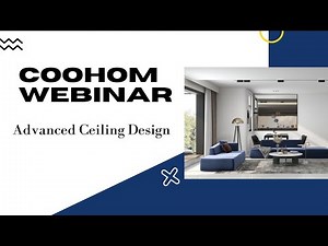 Webinar - Coohom Advanced - How to Design Ceilings