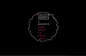 Hype’s Now Playing: Calvin Harris & Disciples – How Deep Is Your Love