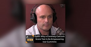 Why a Coronary Calcium Score Test Is So Empowering • Ivor Cummins - BioHackers Lab