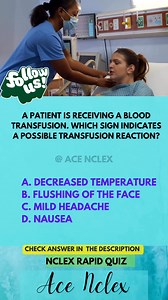 Nclex Rapid Quiz#nurseexam#nclex #nurselife#nclexstudying#nursingreview #nursingquiz #nursing #nclexprep #fbreels25 Property of ©Ace Nclex 3272A patient is receiving a blood transfusion. Which sign indicates a possible transfusion reaction?A. Decreased temperature B. Flushing of the face C. Mild headache D. Nausea Answer:B. Flushing of the face Explanation:Flushing could indicate an allergic reaction. Other symptoms could also indicate transfusion reactions, and monitoring is essential. | ACE NC