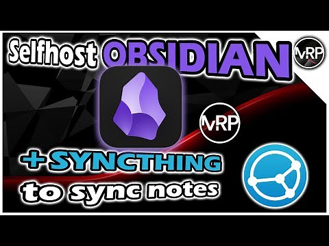 Selfhost OBSIDIAN Notes + SYNCTHING to sync across devices | Self-Hosted Lab Series