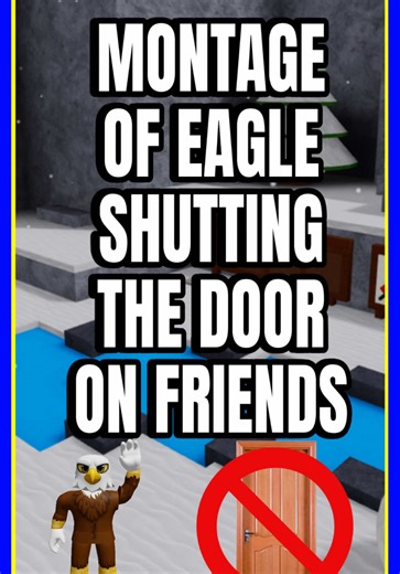 MONTAGE OF EAGLE SHUTTING THE DOOR ON FRIENDS #fleethefacilty #roblox #funny #scary #fyp @gayathri