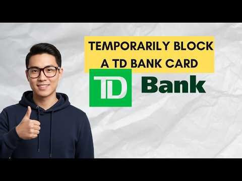 How to Temporarily Block a TD Bank Card