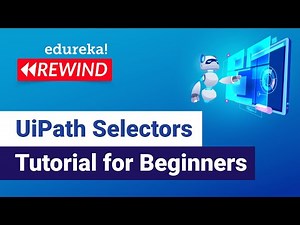 UiPath Selectors Tutorial For Beginners | UiPath Training | Edureka | RPA Rewind - 7