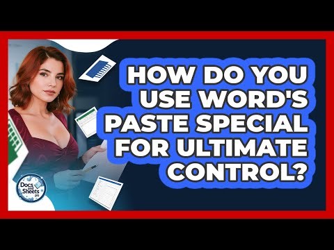 How Do You Use Word's Paste Special For Ultimate Control? - Docs and Sheets Pro