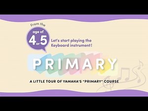 Welcome to the little tour of Yamaha's "PRIMARY 2 and 3" course for 4 to 5-year-old children!