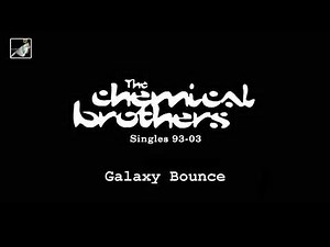 Galaxy Bounce by The Chemical Brothers