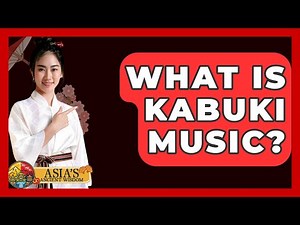 What Is Kabuki Music? - Asia's Ancient Wisdom