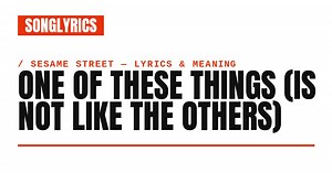 Sesame Street - One Of These Things (Is Not Like The Others) Lyrics