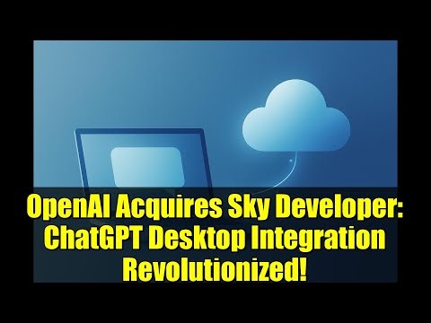 OpenAI Acquires Sky Developer: ChatGPT Desktop Integration Revolutionized!