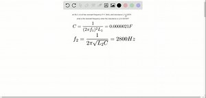 The resonant frequency of an RCL circuit is 1.3 kHz, and the value of the inductance is 7.0 mH. What is the resonant frequency (in kHz) when the value of the inductance is 1.5 mH? | Numerade