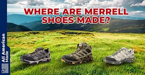 Where Are Merrell Shoes Made? 2025 Update - All American Made