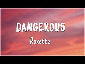 Dangerous - Roxette (Lyrics)