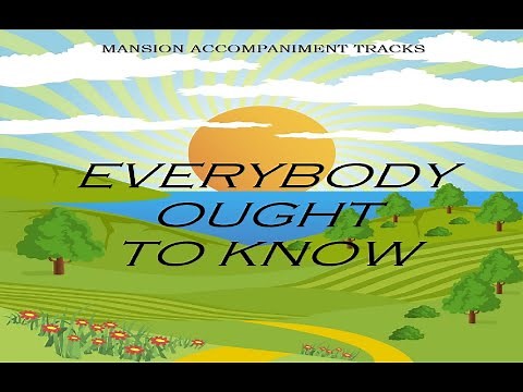“Everybody Ought To Know” - Traditional Hymn with Lyrics