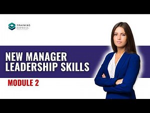 New Manager Training | Module 2: Characteristics of an Effective Manager