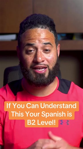 Understand This Spanish? Your B2 Level!