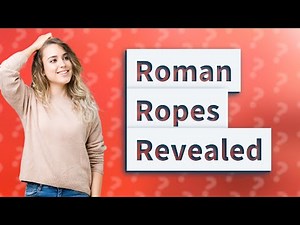 What was rope made of in Roman times?