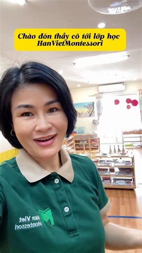 Chào đón thầy cô mong muốn học tình yêu Montessori dành cho trẻ. #hanvietmontessori - Nâng Tầm NYT