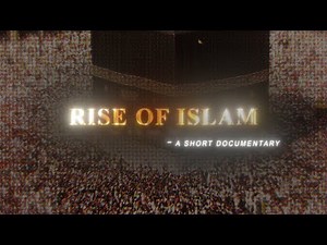 RISE OF ISLAM | 4K | A SHORT DOCUMENTARY