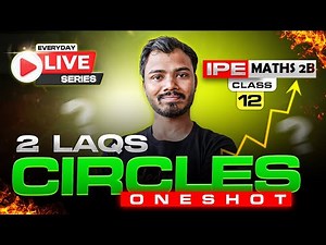 IPE Maths - Circles One Shot | IPE Maths 2B Class 12 | All 2M LAQs