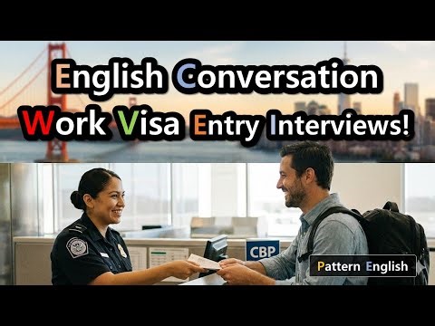 How to Pass Your U.S. Entry Interview: Work Visa Conversation Practice : H-1B, L-1, O-1, H-2 & J-1