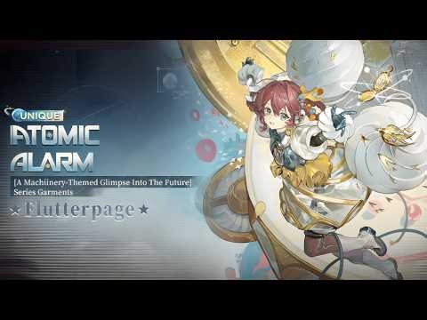 Atomic Alarm - Flutterpage New Unique Garment Animation Preview | Reverse 1999