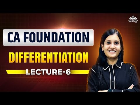 📘 CA Foundation Maths | Differentiation Full Concepts Explained | Lecture 6 | Synergy Classes