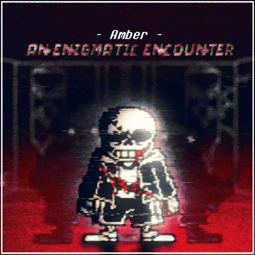 【UNDERTALE】传说之下：终焉余息 / AN ENIGMATIC ENCOUNTER / 神秘的遭遇