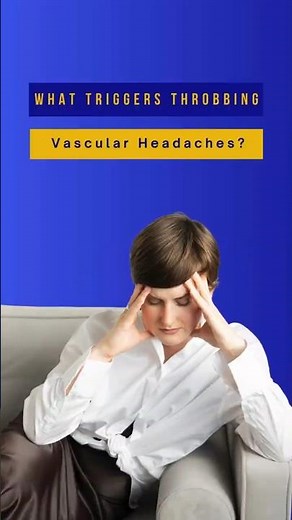 Why Your Headaches Are Getting Worse (Throbbing Vascular Headaches Explained)