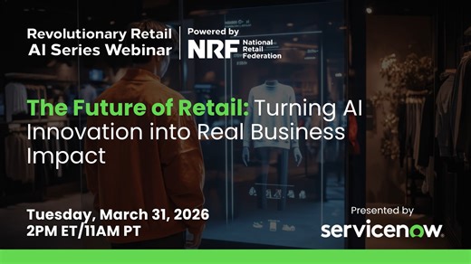 The Future of Retail: Turning AI Innovation into Real Business Impact (Presented By ServiceNow)