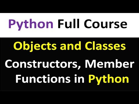 Objects and Classes in Python | Constructors in Python | Member Functions | Python Full Course