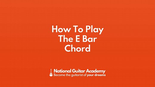 How To Play The E Bar Chord - National Guitar Academy