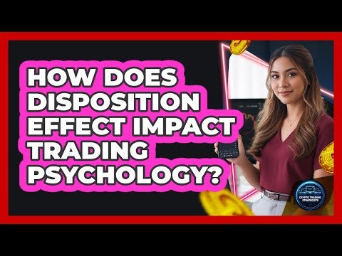 How Does Disposition Effect Impact Trading Psychology?