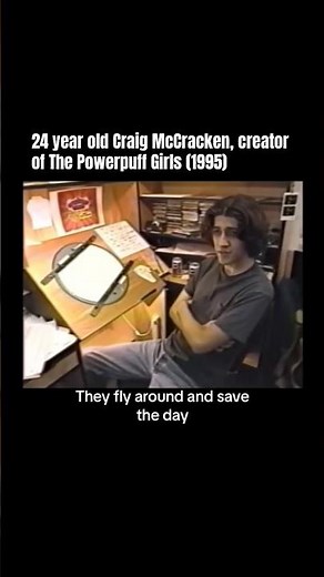 24 year old Craig McCracken, creator of The Powerpuff Girls (1995)