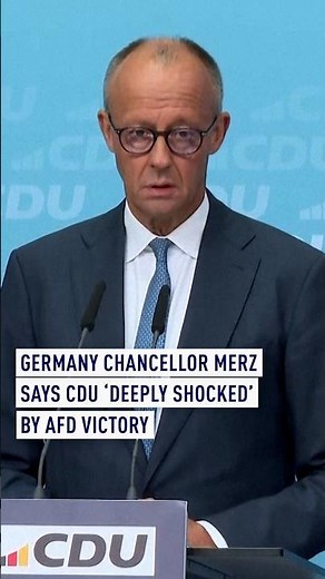 Germany Chancellor Merz says CDU ‘deeply shocked’ by AfD victory