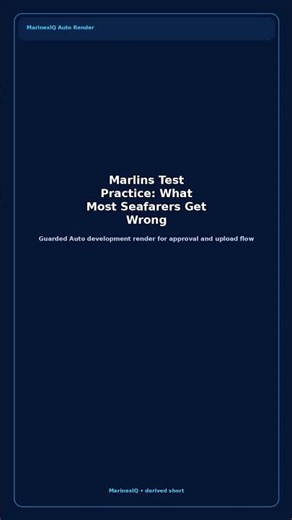 Marlins Test Practice: What Most Seafarers Get Wrong