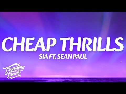 Sia - Cheap Thrills (Lyrics) ft. Sean Paul