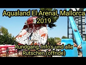 Aqualand El Arenal 2019, Mallorca: Rundgang, Info`s und alle Rutschen offride - all Water Slides