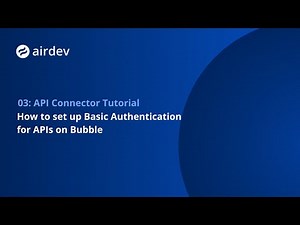 How to set up Basic Authentication for APIs on Bubble [API Connector Tutorial 3/7]