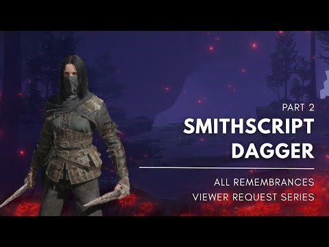 ALL REMEMBRANCE | SMITHSCRIPT DAGGER | PART 2