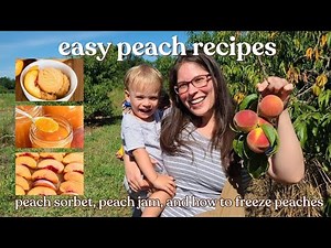 Peach Recipes! Peach Jam, Peach Sorbet, plus How to Freeze Peaches