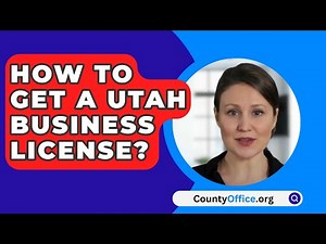 How To Get A Utah Business License? - CountyOffice.org