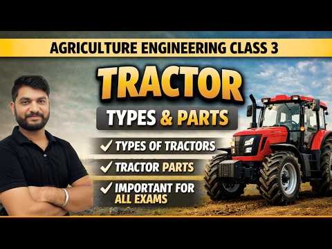 Agriculture Engineering Class 3: Tractor (Types + Parts) | Full Concept for All Exams